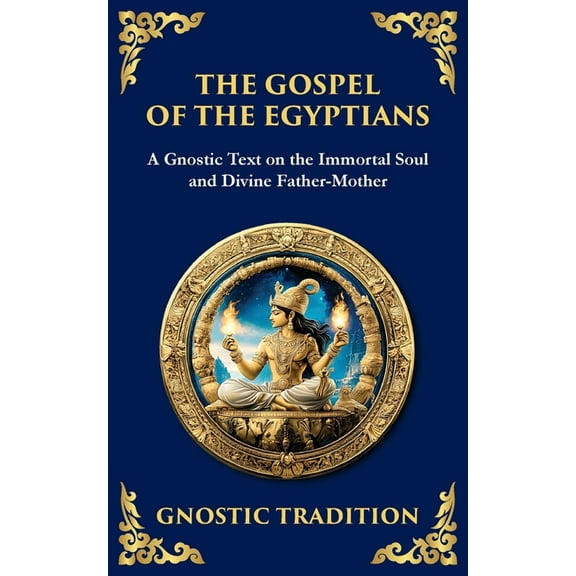 Library of Alexandria The Gospel of the Egyptians: Mystical Teachings of the Eternal Light, Book 139, (Paperback)