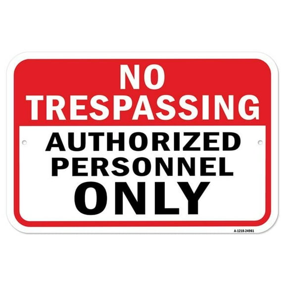 SignMission A-1218-24961 12 x 18 in. Aluminum Sign - No Trespassing Authorized Personnel Only