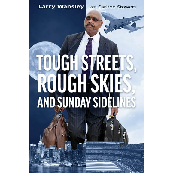 Tough Streets, Rough Skies, and Sunday Sidelines, (Paperback)