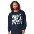 thumbnail image 5 of 4 out of 3 Struggle Math Nerd Humor Sweatshirt for Men or Women Brisco Brands X, 5 of 6