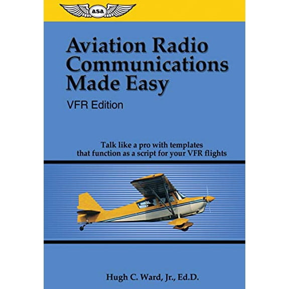 Pre-Owned Aviation Radio Communications Made Easy: Vfr Edition: Talk Like a Pro with Templates That Function as a Script for Your Vfr Flights (Spiral-bound) 1560275847 9781560275848