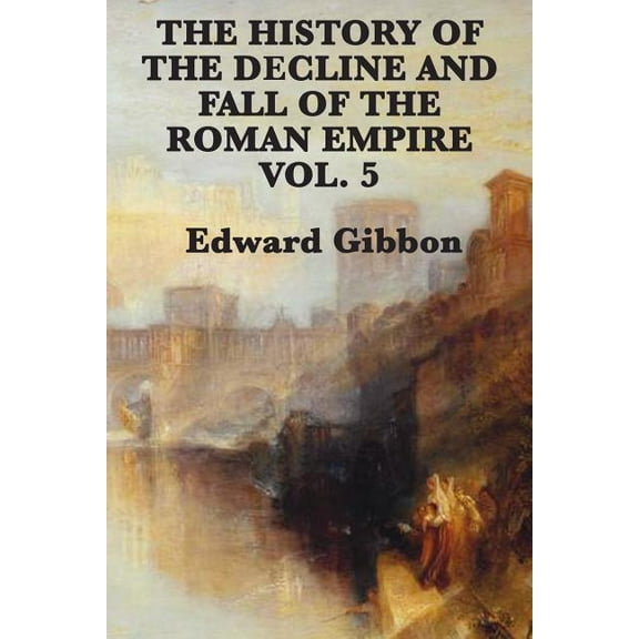 The History of the Decline and Fall of the Roman Empire Vol. 5: The Transformation of the Roman World, (Paperback)