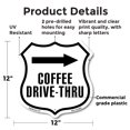 thumbnail image 2 of Coffee Drive-Thru Right 12 inch X 12 inch Shield Shaped Commercial Grade Plastic Sign Weather Resistant Made in the USA, 2 of 6