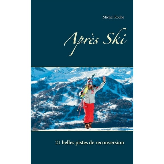 AprÃ¨s Ski: 21 belles pistes de reconversion, (Paperback)