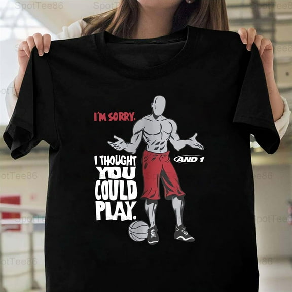 And 1 Sorry I Thought You Could Play Basketball Retro Vintage 90s G413 Unisex T-Shirt, Up to Size 5XL