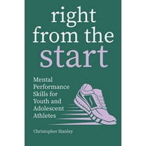 Right from the Start: Mental Performance Skills for Youth and Adolescent Athletes, (Paperback)