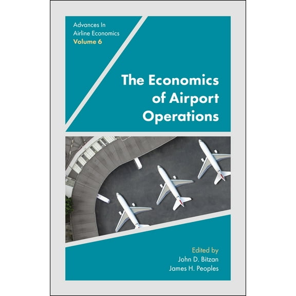 Advances in Airline Economics The Economics of Airport Operations, Book 6, (Hardcover)