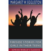Fireside Stories for Girls in Their Teens (Esprios Classics), (Paperback)