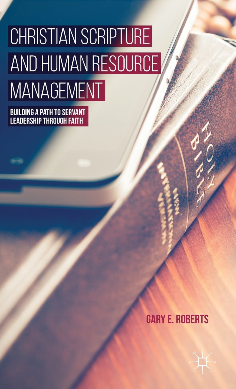 Christian Scripture and Human Resource Management Building a Path to
Servant Leadership through Faith Epub-Ebook