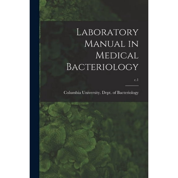 Laboratory Manual in Medical Bacteriology; c.1, (Paperback)
