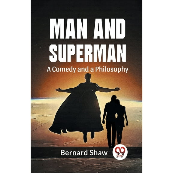 Man And Superman A Comedy And A Philosophy, (Paperback)