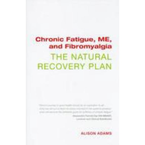Pre-Owned Chronic Fatigue, ME, and Fibromyalgia: The Natural Recovery Plan (Paperback) 190678776X 9781906787769