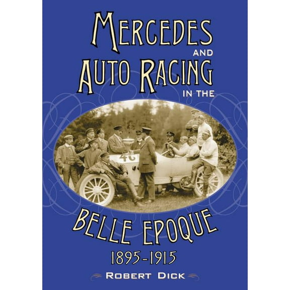 Mercedes and Auto Racing in the Belle Epoque, 1895-1915 (Paperback)
