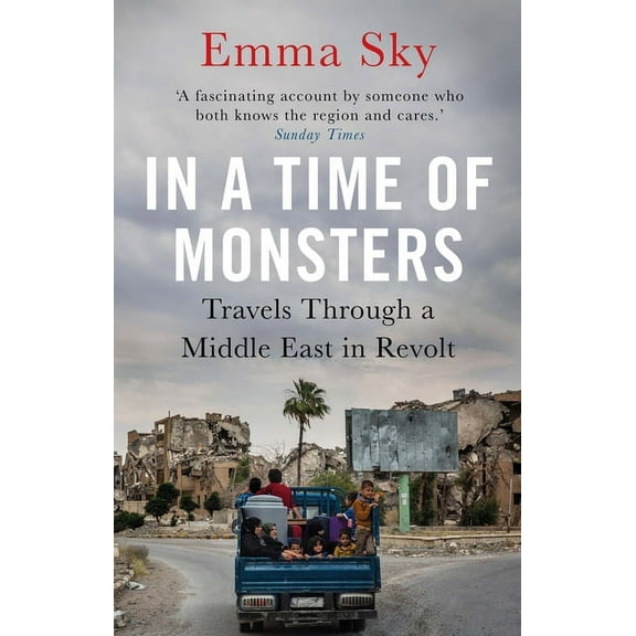 In a Time of Monsters: Travels Through a Middle East in Revolt, (Paperback)