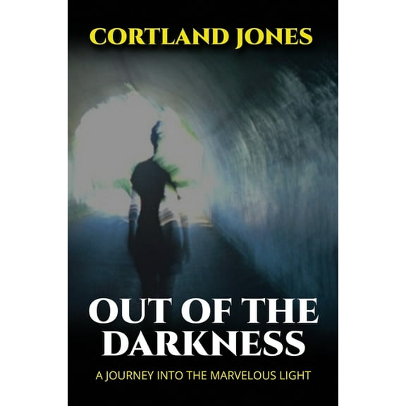 Out of the Darkness: A Journey Into the Marvelous Light, (Paperback)