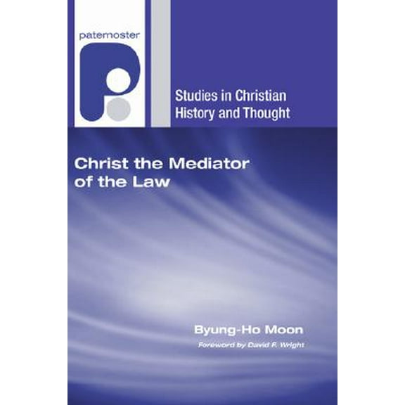 Studies in Christian History and Thought: Christ the Mediator of the Law (Paperback)