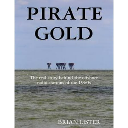 Offshore Star - Pirate Gold: The Real Story Behind the Offshore Radio Stations of the 1960s - eBook