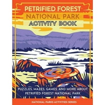 National Parks Activities Petrified Forest National Park Activity Book: Puzzles, Mazes, Games, and More About Petrified Forest National Park, (Paperback)