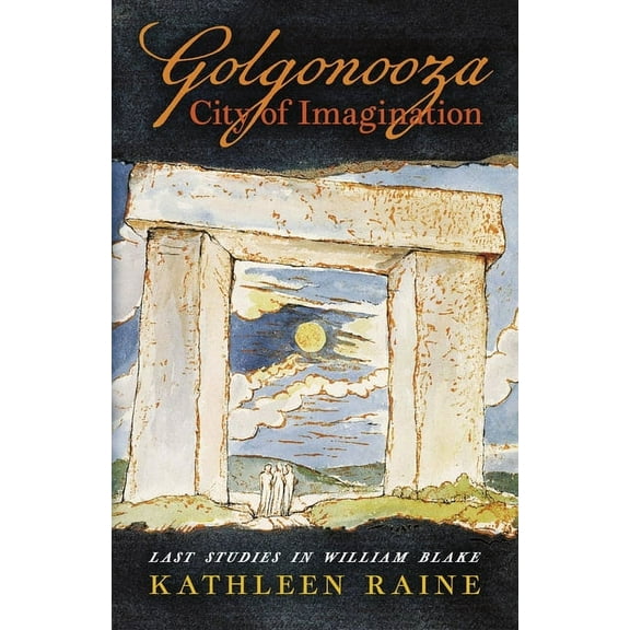 Golgonooza, City of Imagination: Last Studies in William Blake, (Paperback)