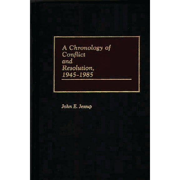 A Chronology of Conflict and Resolution, 1945-1985, (Hardcover)
