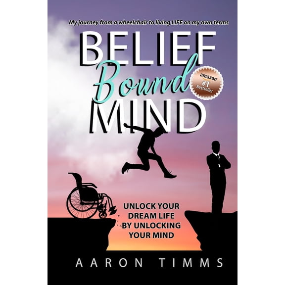 Belief Bound Mind: Unlock Your Dream Life by Unlocking Your Mind (Paperback)