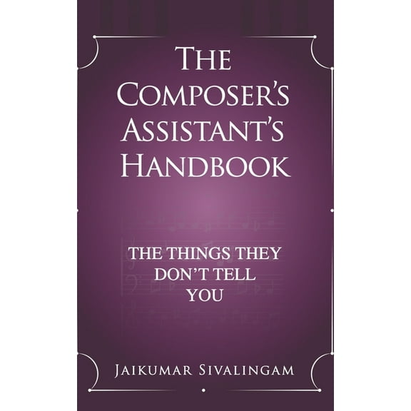 The Composer's Assistant's Handbook: The Things They Don't Tell You