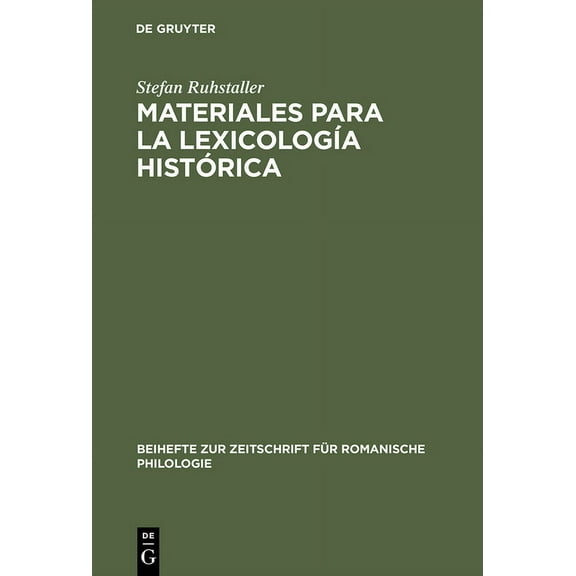 Beihefte Zur Zeitschrift Für Romanische Materiales Para La LexicologÃa Histórica: Estudio Y Repertorio Alfabético de Las Formas Léxicas ToponÃmicas Contenidas E, Book 263, (Hardcover)