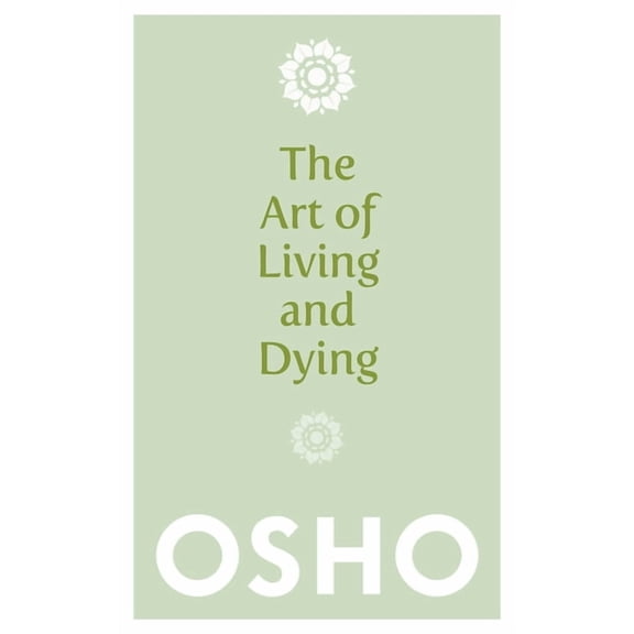 The Art of Living and Dying: Celebrating Life and Celebrating Death, (Paperback)