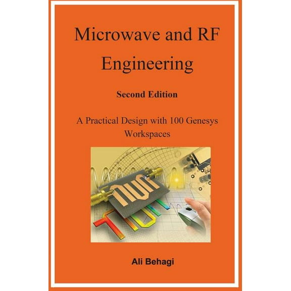 Microwave and RF Engineering -Second Edition: A Practical Design with 100 Genesys Workspaces, (Hardcover)