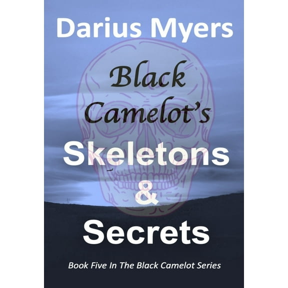 Black Camelot's Skeletons & Secrets, (Hardcover)