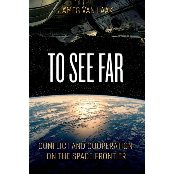 To See Far: Conflict and Cooperation on the Space Frontier, (Paperback)