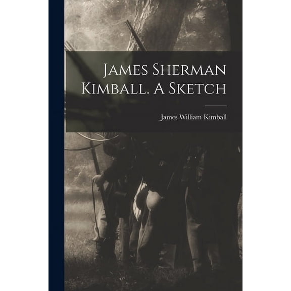 James Sherman Kimball. A Sketch (Paperback)