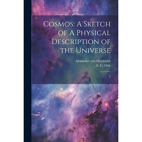 Cosmos: A Sketch of A Physical Description of the Universe: 1 (Paperback)