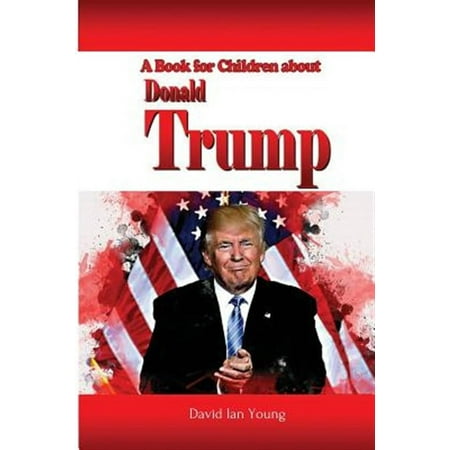 A Book for Children About Donald Trump (Paperback)