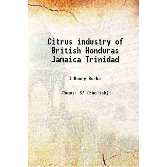 Citrus industry of British Honduras Jamaica Trinidad Volume no.88 1956 [Hardcover]