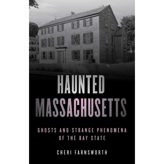 Haunted Haunted Massachusetts: Ghosts and Strange Phenomena of the Bay State, (Paperback)