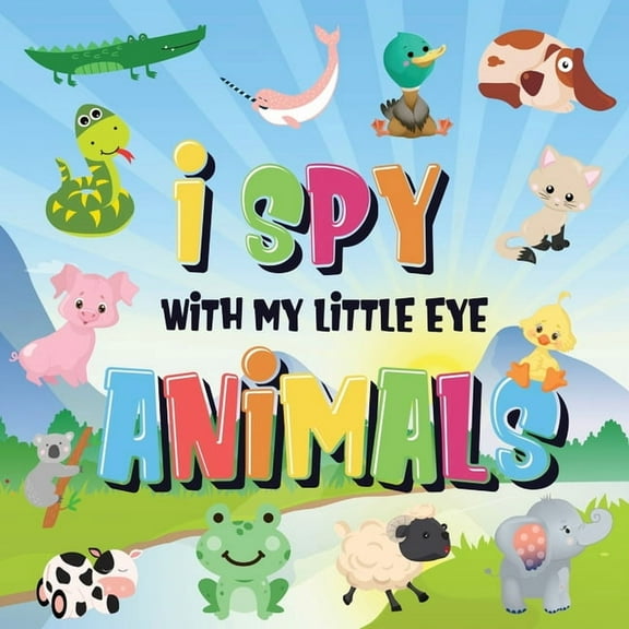 I Spy With My Little Eye - Animals: Can You Spot the Animal That Starts With...? A Really Fun Search and Find Game for K, (Paperback)