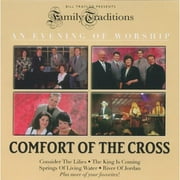 Family Traditions: An Evening Of Worship - Comfort Of The Cross