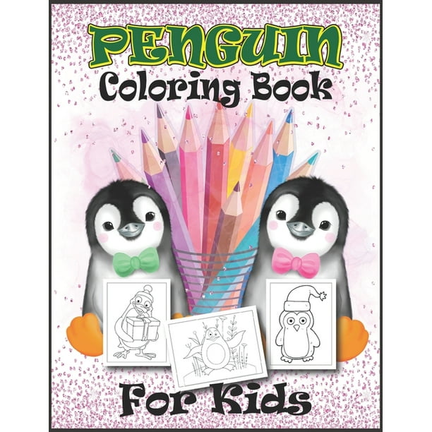 Download Penguin Coloring Book For Kids Beautiful Cover Design Holiday Fun Coloring Activity Book For Toddlers Kids Girls Boys Who Loves Penguin Awesome Christmas Day Gift For Family Children Paperback Walmart Com
