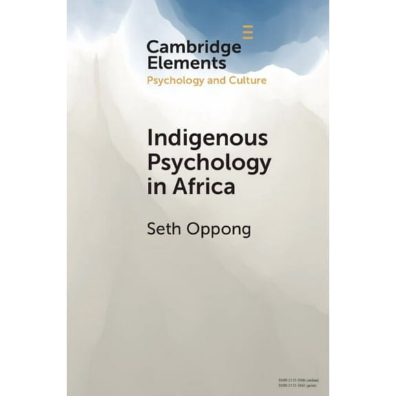 Elements in Psychology and Culture Indigenous Psychology in Africa: A Survey of Concepts, Theory, Research, and PRAXIS, (Paperback)