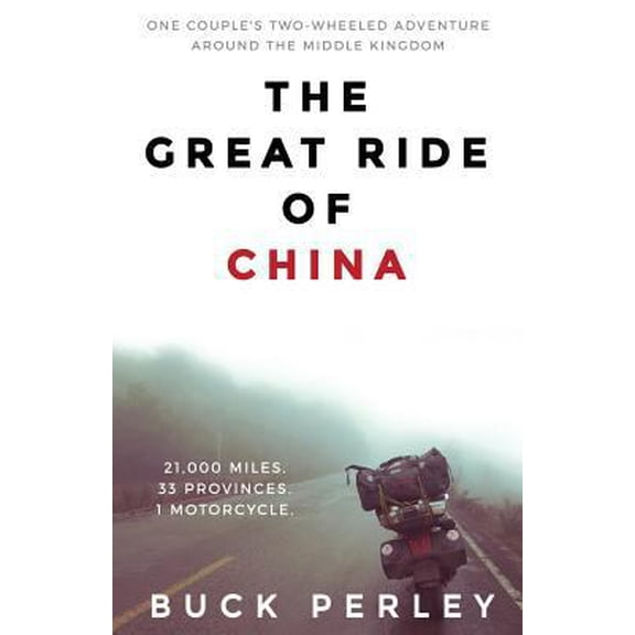 Pre-Owned The Great Ride of China: One couple's two-wheeled adventure around the Middle Kingdom (Paperback) 0999074601 9780999074602