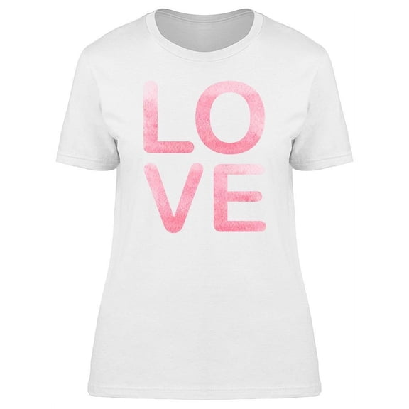 Love Text In Watercolor Pink  Tee Women's -Image by Shutterstock