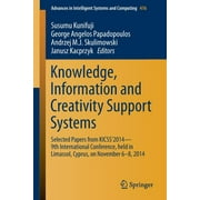 Advances in Intelligent Systems and Computing: Knowledge, Information and Creativity Support Systems: Selected Papers from Kicss'2014 - 9th International Conference, Held in Limassol, Cyprus, on Novem