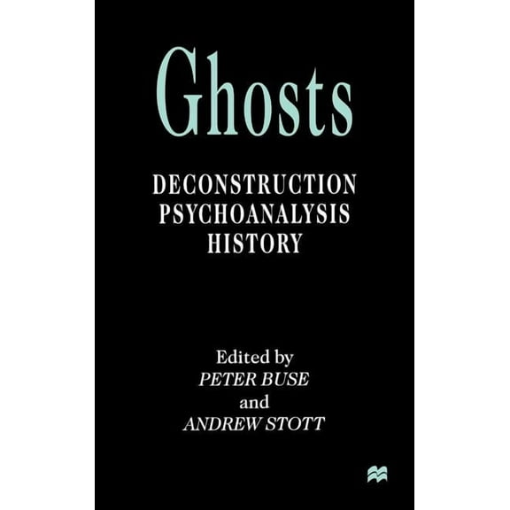 Ghosts: Deconstruction, Psychoanalysis, History, (Hardcover)