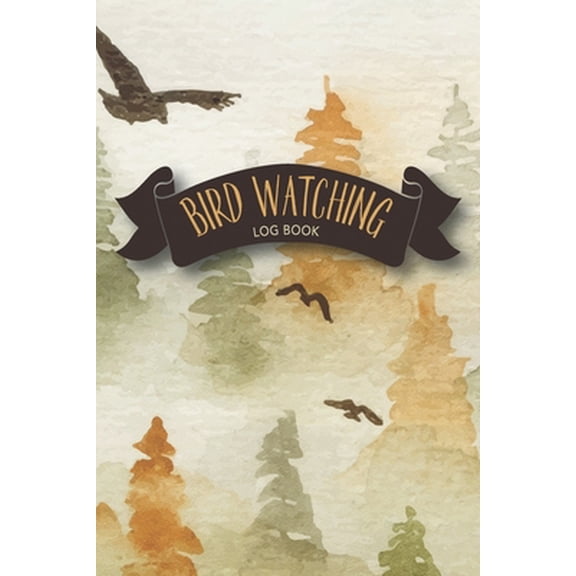 Pre-Owned Bird Watching Log Book: Water Color Birds Trees - Large Print Birders Prompt Journal Notebook To Record And Log Bird Sightings (Paperback) 1687434581 9781687434586