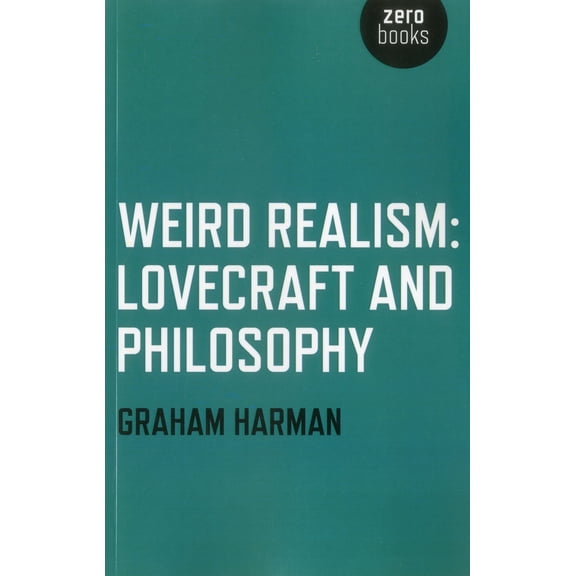 Weird Realism : Lovecraft and Philosophy (Paperback)