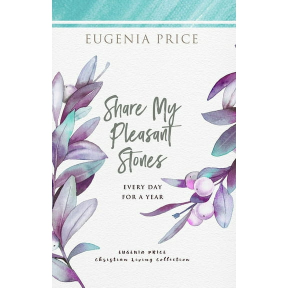 The Eugenia Price Christian Living Colle Share My Pleasant Stones: Every Day for a Year, (Paperback)