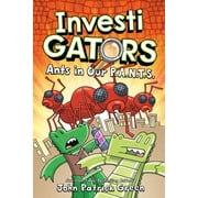InvestiGators: InvestiGators: Ants in Our P.A.N.T.S. (Series #4) (Hardcover)