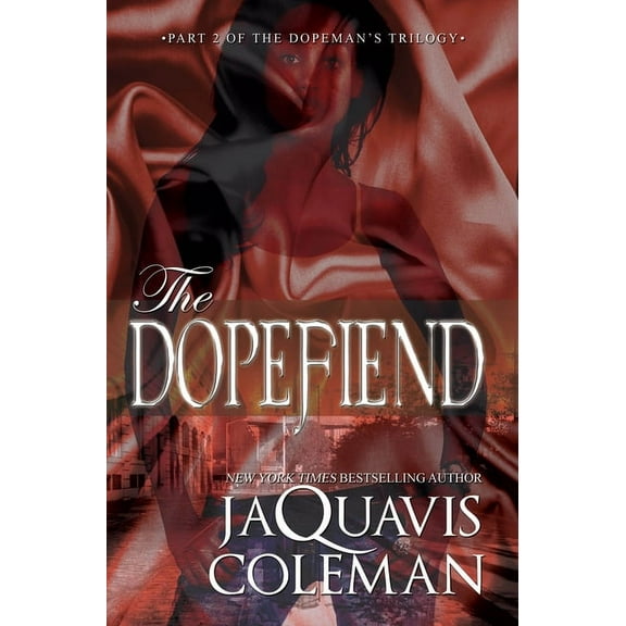 Dopefiend:: Part 2 of the Dopeman's Trilogy