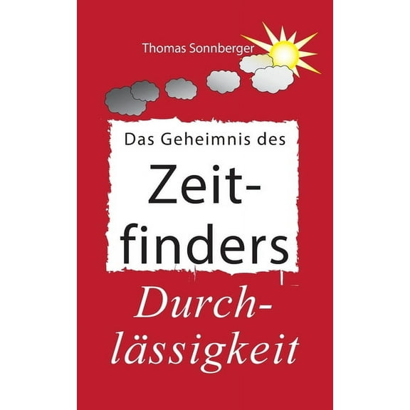 Das Geheimnis des Zeitfinders: Der weise Umgang mit Zeit - Das Spiel des Lebens, (Paperback)